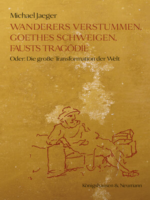 cover image of Wanderers Verstummen, Goethes Schweigen, Fausts Tragödie